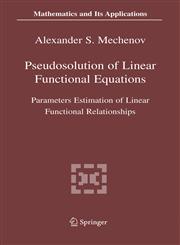 Pseudosolution of Linear Functional Equations Parameters Estimation of Linear Functional Relationships,0387245057,9780387245058