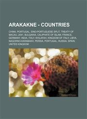 Arakakne - Countries China, Portugal, Sino-Portuguese Split, Treaty of Macau, 2041, Bulgaria, Caliphate of Islam, France, Germany, India, Italy, Khilafah, Kingdom of Italy, Libya, Nagorno-Karabakh, Persia, Portugal, Russia, Spain, United Kingdom, United,1234837994,9781234837990