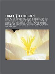 Hoa hậu Thế giới Hoa hậu Thế giới 2009, Hoa hậu Thế giới 2008, Hoa hậu Thế giới 2010, Hoa hậu Thế giới 2007, Hoa hậu Thế giới 2005,1233870475,9781233870479