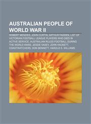 Australian people of World War II Robert Menzies, John Curtin, Arthur Fadden,1157425895,9781157425892