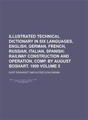 Illustrated Technical Dictionary in Six Languages, English, German, French, Russian, Italian, Spanish Volume 5,1230168168,9781230168166