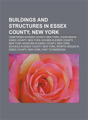 Buildings and structures in Essex County, New York Cemeteries in Essex County, New York, Churches in Essex County, New York,123310912X,9781233109128
