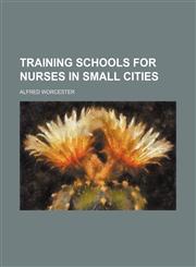Training schools for nurses in small cities,1151484474,9781151484475
