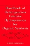 Handbook of Heterogeneous Catalytic Hydrogenation for Organic Synthesis 1st Edition,0471396982,9780471396987