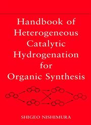 Handbook of Heterogeneous Catalytic Hydrogenation for Organic Synthesis 1st Edition,0471396982,9780471396987