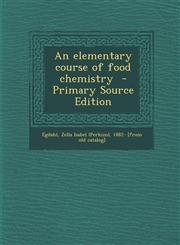 Elementary Course of Food Chemistry,128758750X,9781287587507