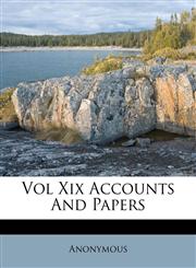 Vol Xix Accounts And Papers,1174526335,9781174526336