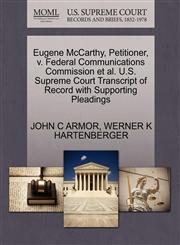 Eugene McCarthy, Petitioner, v. Federal Communications Commission et al. U.S. Supreme Court Transcript of Record with Supporting Pleadings,1270671014,9781270671015