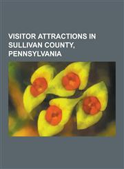 Visitor Attractions in Sullivan County, Pennsylvania Parks in Sullivan County, Pennsylvania, Protected Areas of Sullivan County, Pennsylvania, Ricket,123083804X,9781230838045