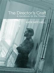 The Director's Craft A Handbook for the Theatre,0415404398,9780415404396