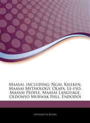 Articles On Maasai, including Ngai, Kileken, Maasai Mythology, Olapa, Le-eyo, Maasai People, Maasai Language, Oldonyo Murwak Hill, Endodoi,1244423564,9781244423565