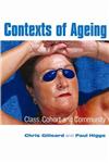 Contexts of Ageing Class, Cohort and Community,0745629490,9780745629490