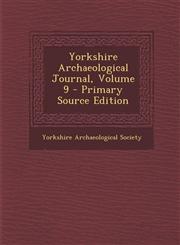Yorkshire Archaeological Journal, Volume 9 - Primary Source Edition,1293854832,9781293854839