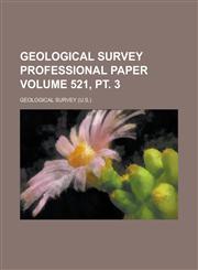 Geological Survey professional paper Volume 521, pt. 3,1230015299,9781230015293