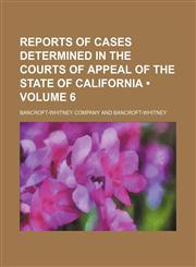 Reports of Cases Determined in the Courts of Appeal of the State of California (Volume 6),1153837153,9781153837156