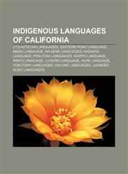 Indigenous languages of California Uto-Aztecan languages, Eastern Pomo language, Maidu language, Na-Dene languages, Kashaya language,1156026725,9781156026724