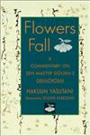 Flowers Fall A Commentary on Zen Master Dogen's Genjokoan,157062674X,9781570626746