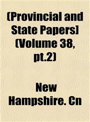 [Provincial and State Papers] Volume 38, PT.2,1153110873,9781153110877