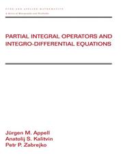 Partial Integral Operators and Integro-Differential Equations Pure and Applied Mathematics,0824703960,9780824703967