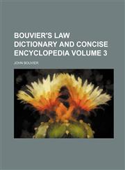 Bouvier's Law Dictionary and Concise Encyclopedia Volume 3,1236590317,9781236590312