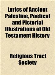 Lyrics of Ancient Palestine, Poetical and Pictorial Illustrations of Old Testament History,1152396196,9781152396197