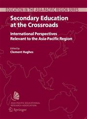 Secondary Education at the Crossroads International Perspectives Relevant to the Asia-Pacific Region,1402046677,9781402046674