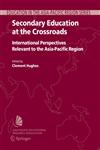 Secondary Education at the Crossroads International Perspectives Relevant to the Asia-Pacific Region,1402046677,9781402046674