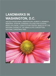 Landmarks in Washington, D.C. United States Naval Observatory, Robert F. Kennedy Memorial Stadium, Gonzaga College High School,1156777372,9781156777374