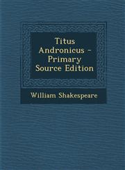 Titus Andronicus - Primary Source Edition,129409629X,9781294096290