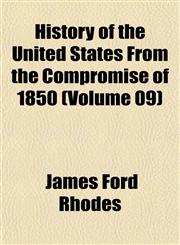 History of the United States From the Compromise of 1850 (Volume 09),1152319051,9781152319059