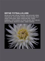 Bryne Fotballklubb Bryne-spillere, Bryne-trenere, Erik Mykland, Mons Ivar Mjelde, Cato André Hansen, Roger Nilsen, Knut Henry Haraldsen,1232816604,9781232816607
