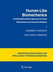 Human-Like Biomechanics A Unified Mathematical Approach to Human Biomechanics and Humanoid Robotics,1402041160,9781402041167