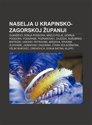 Naselja u Krapinsko-zagorskoj županiji Gubaševo, Donja Podgora, Mrzlo Polje, Gornja Podgora, Podgrađe, Poznanovec, Zajezda, Sušobreg Bistrički,1233344439,9781233344437