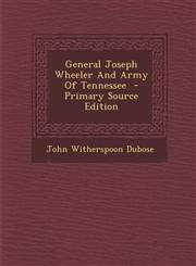 General Joseph Wheeler and Army of Tennessee - Primary Source Edition,1293920177,9781293920176