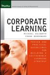 Corporate Learning : Proven and Practical Guidelines for Building a Sustainable Learning Strategy,0787974293,9780787974299