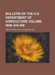 Bulletin of the U.S. Department of Agriculture Volume №№ 434-450,1236995112,9781236995117
