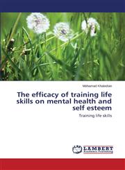 The Efficacy of Training Life Skills on Mental Health and Self Esteem,3659524549,9783659524547