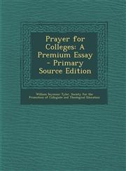 Prayer for Colleges A Premium Essay - Primary Source Edition,1295448475,9781295448470