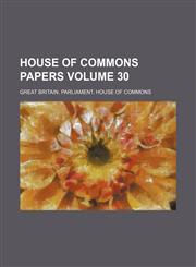 House of Commons papers Volume 30,1130221954,9781130221954