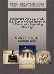 Wrightwood Dairy Co. v. U.S. U.S. Supreme Court Transcript of Record with Supporting Pleadings,1270320858,9781270320852