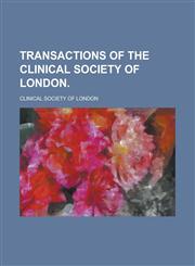 Transactions of the Clinical Society of London,1155112261,9781155112268