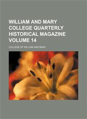 William and Mary College quarterly historical magazine Volume 14,1155114159,9781155114156