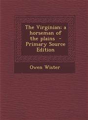 Virginian; A Horseman of the Plains,1289871892,9781289871895