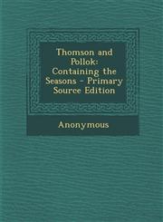 Thomson and Pollok Containing the Seasons - Primary Source Edition,1287746098,9781287746096