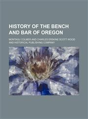 History of the bench and bar of Oregon,1152298380,9781152298385