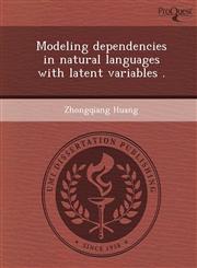 Modeling dependencies in natural languages with latent variables .,1249032687,9781249032687