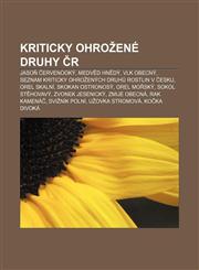 Kriticky ohrožené druhy ČR Jasoň červenooký, Medvěd hnědý, Vlk obecný, Seznam kriticky ohrožených druhů rostlin v Česku, Orel skalní,1232834556,9781232834557