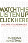 Watch This, Listen Up, Click Here Inside the 300 Billion Dollar Business Behind the Media you Constantly Consume,0470056436,9780470056431