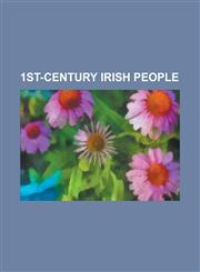 1st-Century Irish People Adna Mac Uthidir, Aife, Ailill Mac Mata, Brigh Brigaid, Cairbre Cinnchait, Cairbre Nia Fer, Conchobar Abradruad, Conch,1158189060,9781158189069