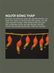 Người Đồng Tháp Bùi Quốc Huy, Minh Nhí, Hùng Lân, Nguyễn Văn Bảy, Thư Ngọc Hầu, Triệu Từ Truyền, Diệp Văn Cương, Lưu Văn Lang, Nguyễn Thị Bình,1233876554,9781233876556